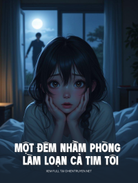 Một Đêm Nhầm Phòng Làm Loạn Cả Tim Tôi