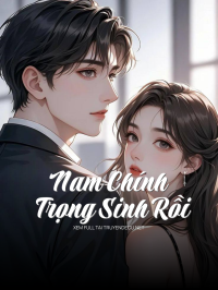 Nam Chính Trọng Sinh Rồi