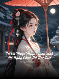 Ta Và Muội Muội Trọng Sinh Về Ngày Chọn Nữ Nhi Full