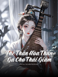 Thế Thân Hòa Thân Gả Cho Thái Giám