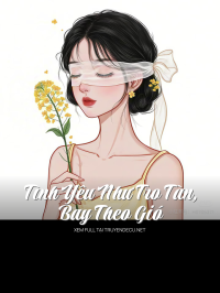 Tình Yêu Như Tro Tàn, Bay Theo Gió