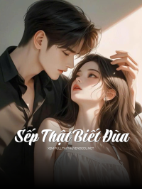 Sếp Thật Biết Đùa