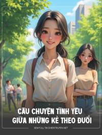 Câu Chuyện Tình Yêu Giữa Những Kẻ Theo Đuổi