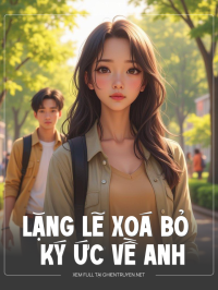 Lặng Lẽ Xoá Bỏ Ký Ức Về Anh