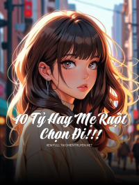 10 Tỷ Hay Mẹ Ruột, Chọn Đi!!!