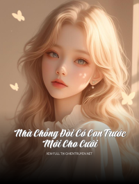 Nhà Chồng Đòi Có Con Trước Mới Cho Cưới