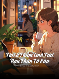 Thích Thầm Anh Trai Bạn Thân Từ Lâu