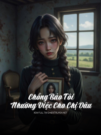 Chồng Bảo Tôi Nhường Việc Cho Chị Dâu