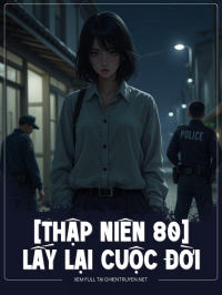 [Thập Niên 80] Lấy Lại Cuộc Đời