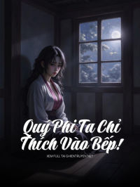 Quý Phi Ta Chỉ Thích Vào Bếp!