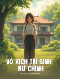 Vở Kịch Tái Sinh Của Nữ Chính