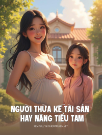 Người Thừa Kế Tài Sản Hay Nàng Tiểu Tam