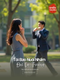 Tôi Bao Nuôi Nhầm Đại Ca Trường