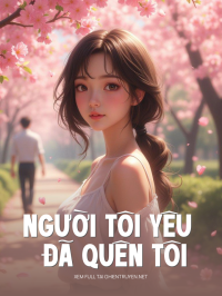 Người Tôi Yêu Đã Quên Tôi