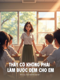 Thầy Cô Không Phải Để Em Dẫm Lên
