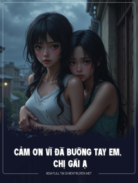 Cảm Ơn Vì Đã Buông Tay Em, Chị Gái Ạ