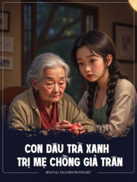 Con Dâu Trà Xanh Trị Mẹ Chồng Giả Trân