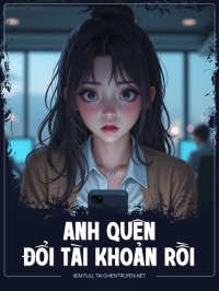 Anh Quên Đổi Tài Khoản Rồi