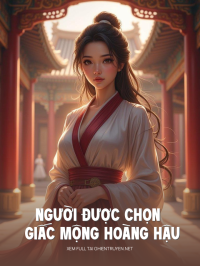 Người Được Chọn Và Giấc Mộng Hoàng Hậu