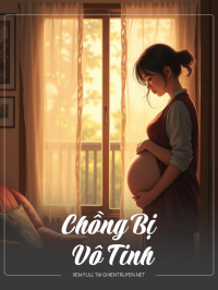Chồng Bị Vô Tinh