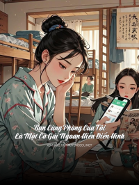 Bạn Cùng Phòng Của Tôi Là Một Cô Gái Ngoan Hiền Điển Hình
