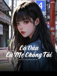 Cô Dâu Là Mẹ Chồng Tôi