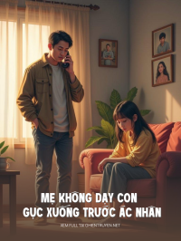 Mẹ Không Dạy Con Gục Xuống Trước Ác Nhân