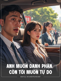 Anh Muốn Danh Phận, Còn Tôi Muốn Tự Do