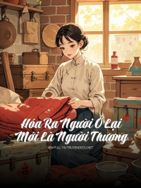 Hóa Ra Người Ở Lại Mới Là Người Thương