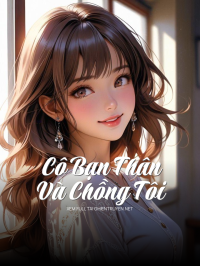 Cô Bạn Thân Và Chồng Tôi