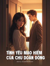 Tình Yêu Mạo Hiểm Của Chu Doãn Đông