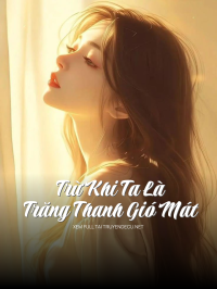 Trừ Khi Ta Là Trăng Thanh Gió Mát