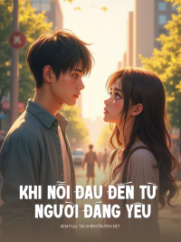 Khi Nỗi Đau Đến Từ Người Đáng Yêu
