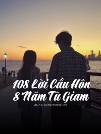 108 Lời Cầu Hôn, 8 Năm Tù Giam
