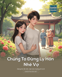 Chúng Ta Đừng Ly Hôn Nhé Vợ