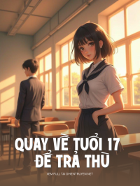 Quay Về Tuổi 17 Để Trả Thù