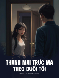 Thanh Mai Trúc Mã Theo Đuổi Tôi
