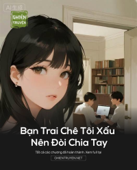 Bạn Trai Chê Tôi Xấu Nên Đòi Chia Tay