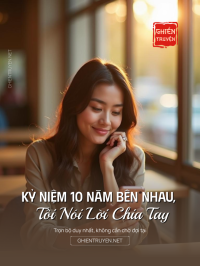 Kỷ Niệm 10 Năm Bên Nhau, Tôi Nói Lời Chia Tay