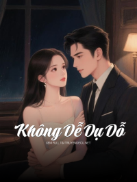 Không Dễ Dụ Dỗ