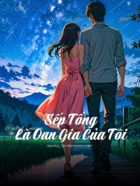 Sếp Tổng Là Oan Gia Của Tôi