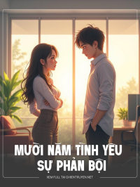 Mười Năm Tình Yêu Và Sự Phản Bội