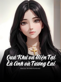 Quá Khứ, Hiện Tại Và Tương Lai Đều Là Anh