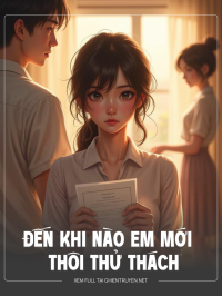 Đến Khi Nào Em Mới Thôi Thử Thách