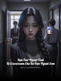 Bạn Trai Ngoại Tình Bị Livestream Cho Ba Vạn Người Xem