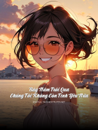 Bảy Năm Trôi Qua Chúng Tôi Không Còn Tình Yêu Nữa