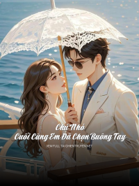 Chú Nhỏ, Cuối Cùng Em Đã Chọn Buông Tay