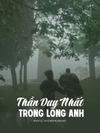 Thần Duy Nhất Trong Lòng Anh