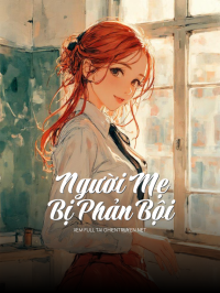 Người Mẹ Bị Phản Bội