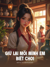Giữ Lại Mỗi Mình Em Biết Chơi